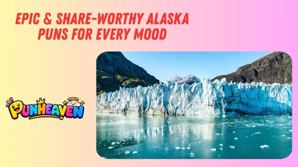 Epic & Share-Worthy Alaska Puns for Every Mood