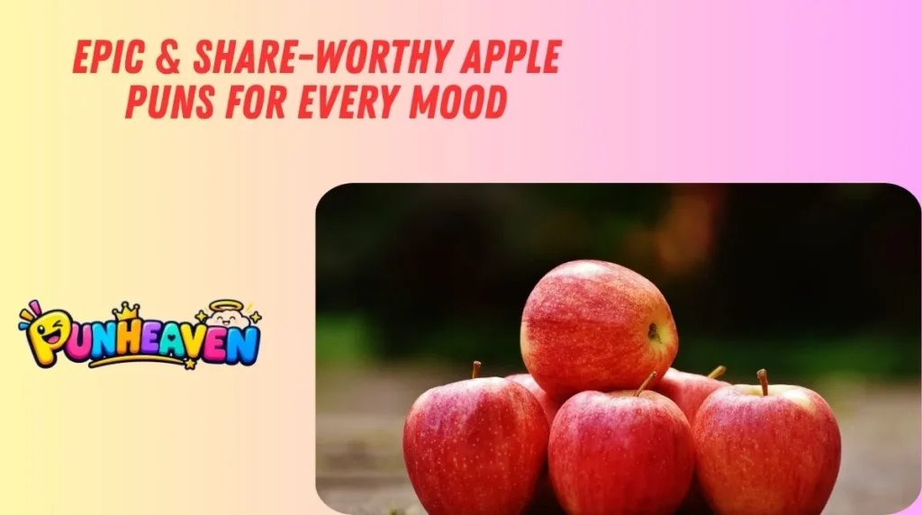 Epic & Share-Worthy Apple Puns for Every Mood