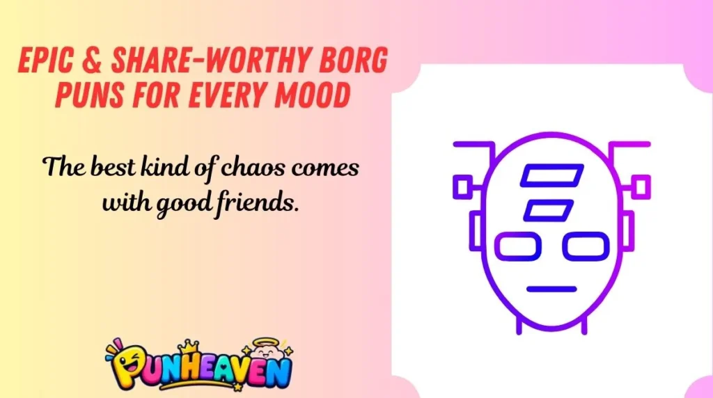 Epic & Share-Worthy Borg Puns for Every Mood