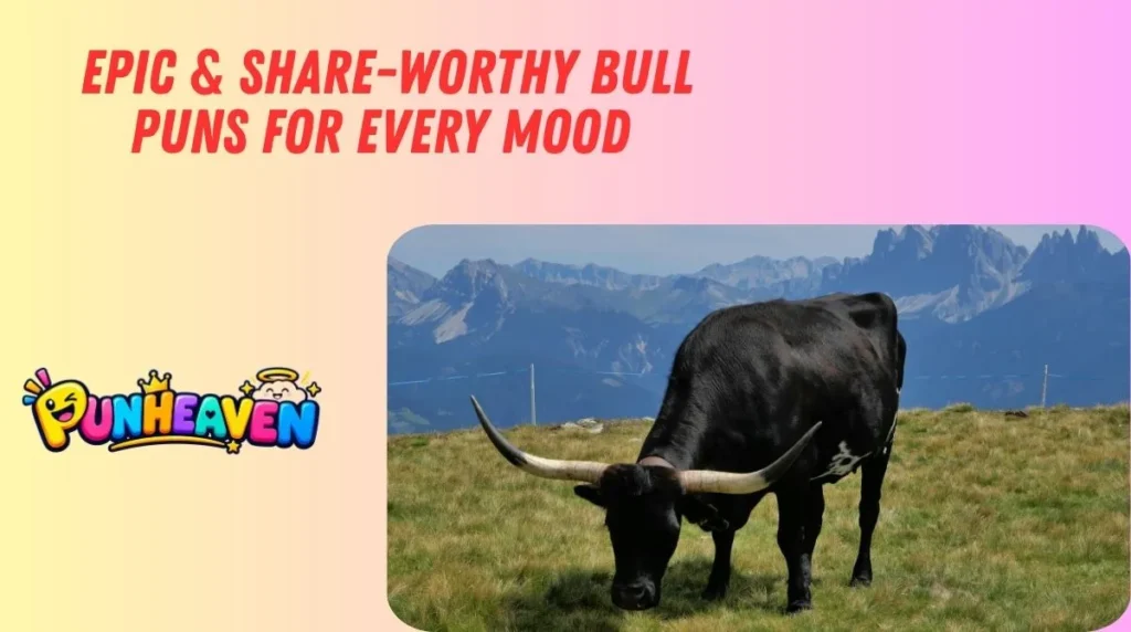 Epic & Share-Worthy Bull Puns for Every Mood