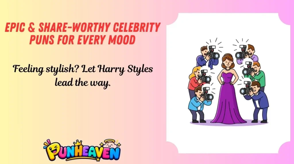 Epic & Share-Worthy Celebrity Puns for Every Mood