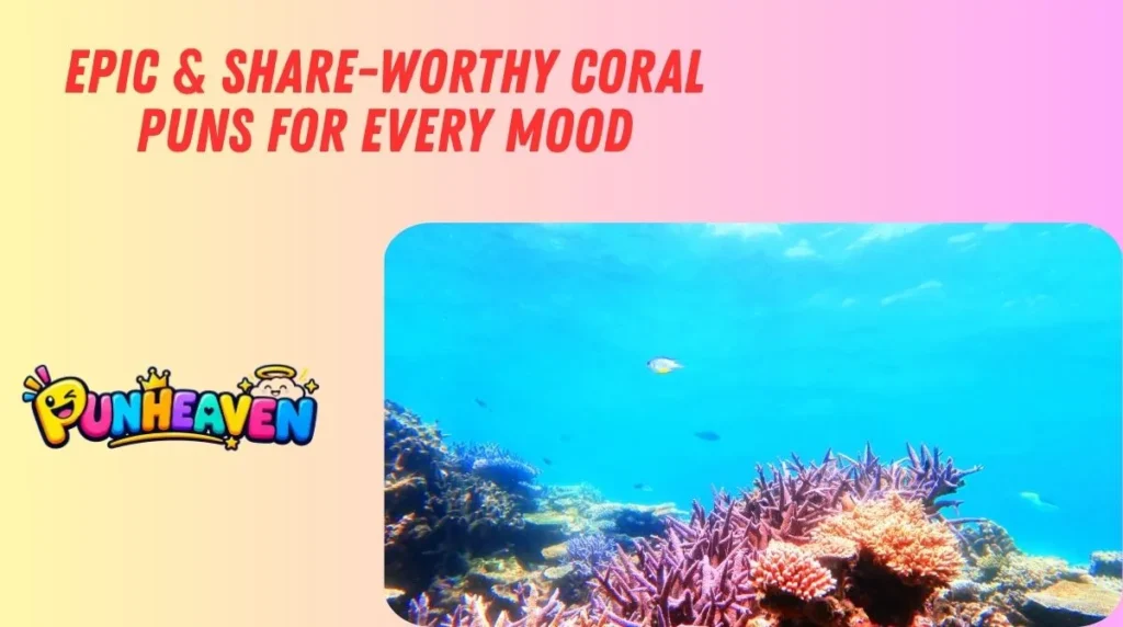 Epic & Share-Worthy Coral Puns for Every Mood