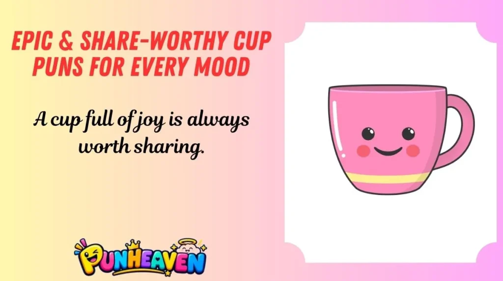 Epic & Share-Worthy Cup Puns for Every Mood