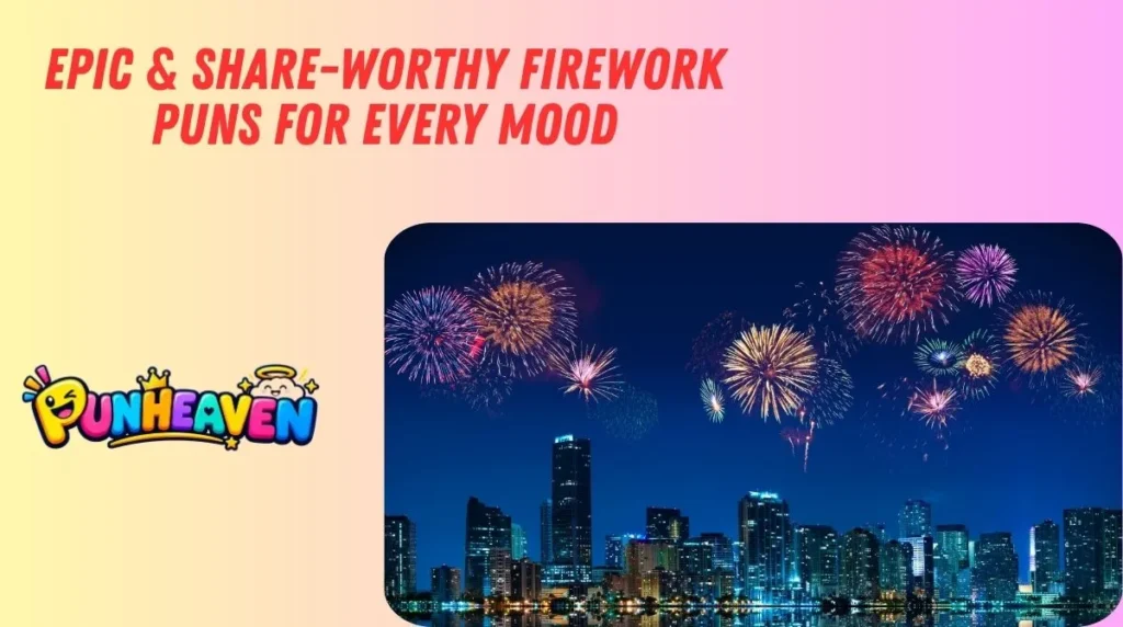 Epic & Share-Worthy Firework Puns for Every Mood