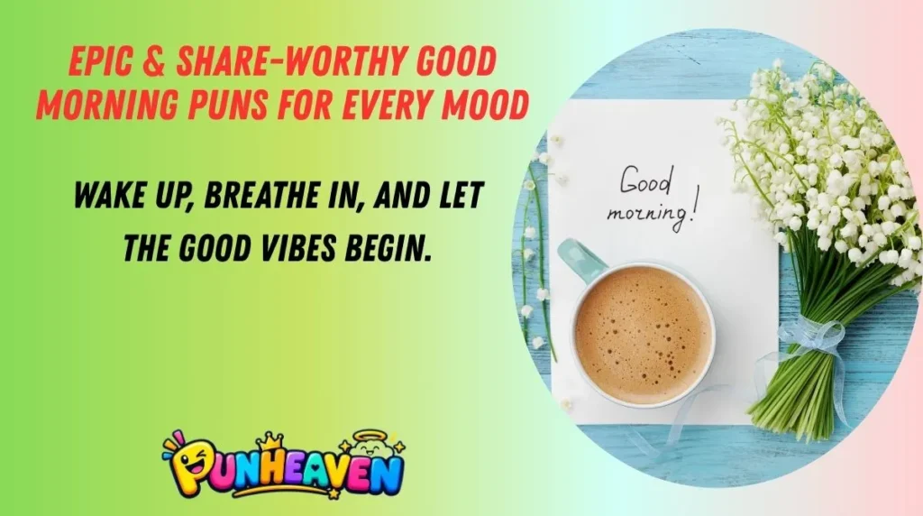 Epic & Share-Worthy Good Morning Puns for Every Mood