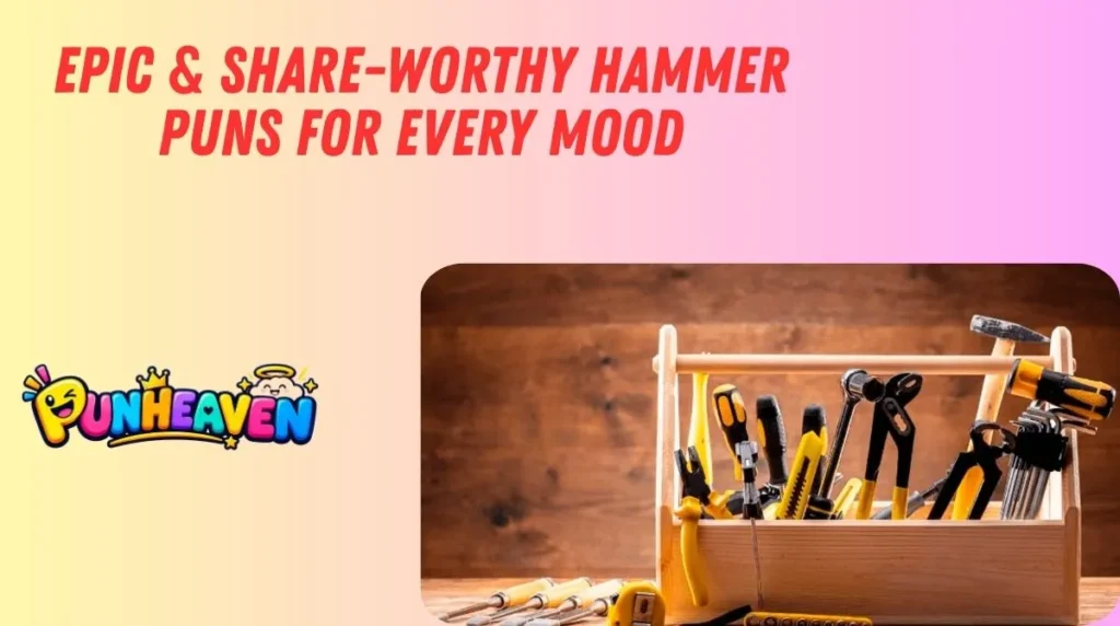 Epic & Share-Worthy Hammer Puns for Every Mood