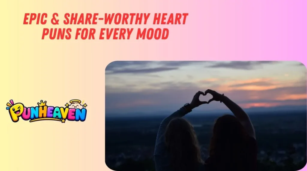 Epic & Share-Worthy Heart Puns for Every Mood