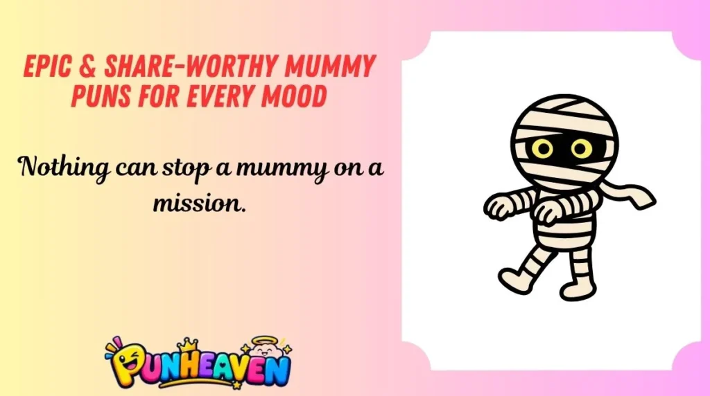 Epic & Share-Worthy Mummy Puns for Every Mood