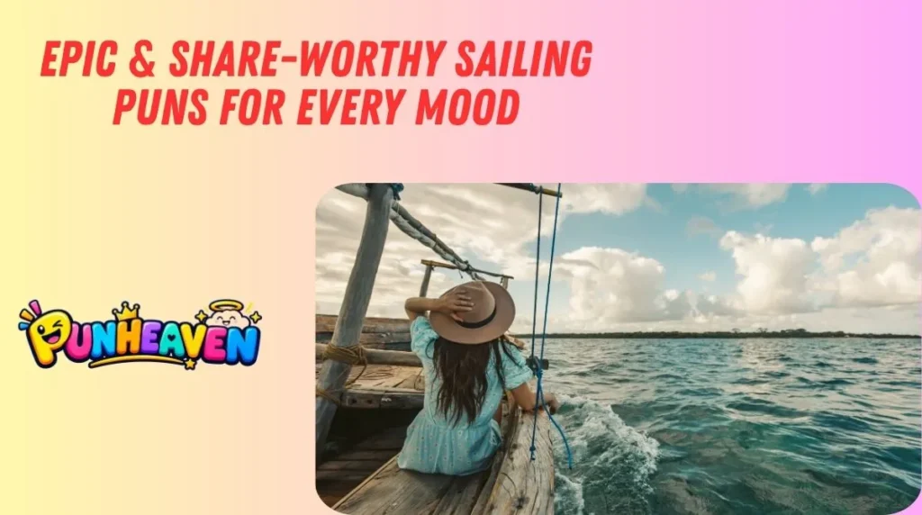 Epic & Share-Worthy Sailing Puns for Every Mood