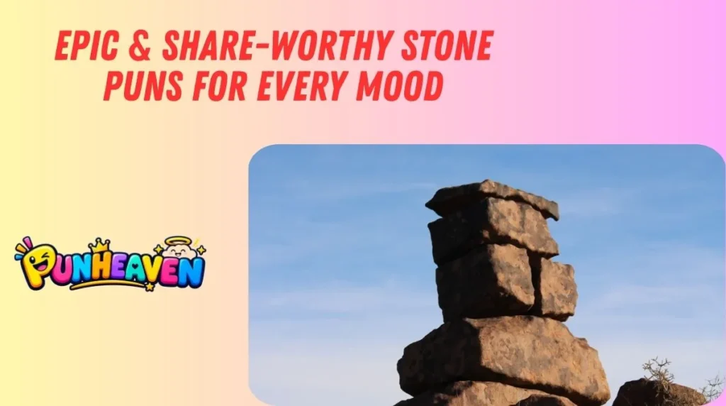 Epic & Share-Worthy Stone Puns for Every MoodEpic & Share-Worthy Stone Puns for Every Mood