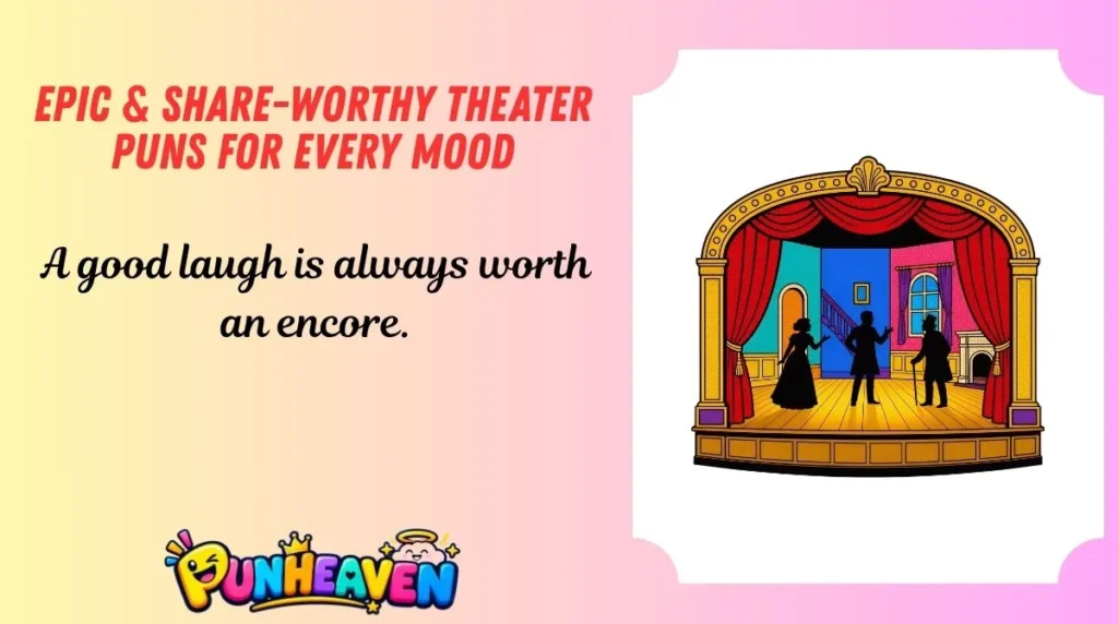 Epic & Share-Worthy Theater Puns for Every Mood