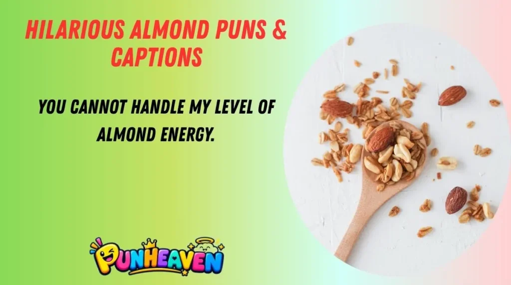 Hilarious Almond Puns & Captions