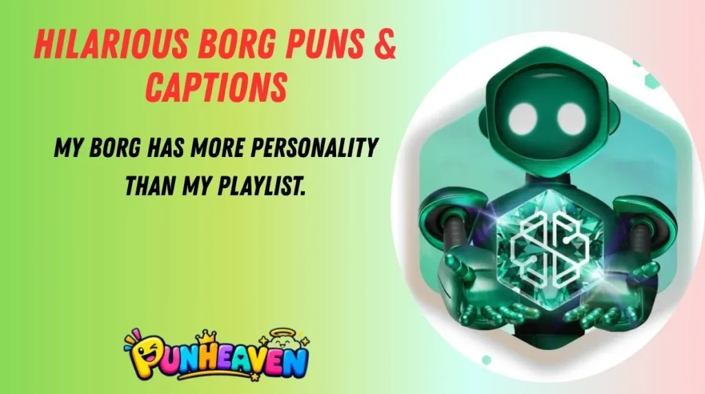 Hilarious Borg Puns & Captions