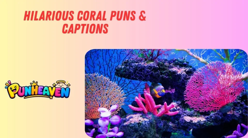 Hilarious Coral Puns & Captions