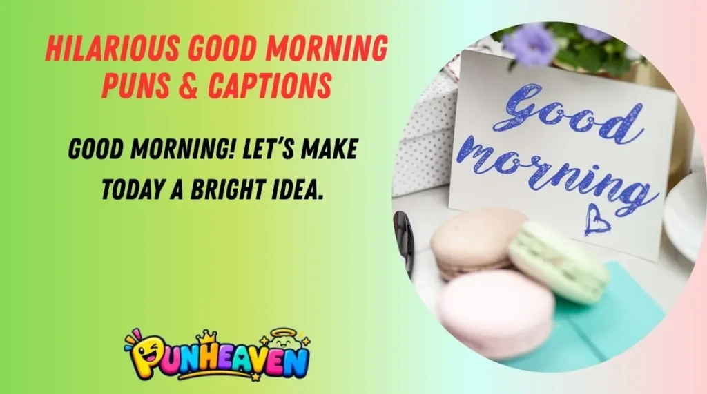 Hilarious Good Morning Puns & Captions