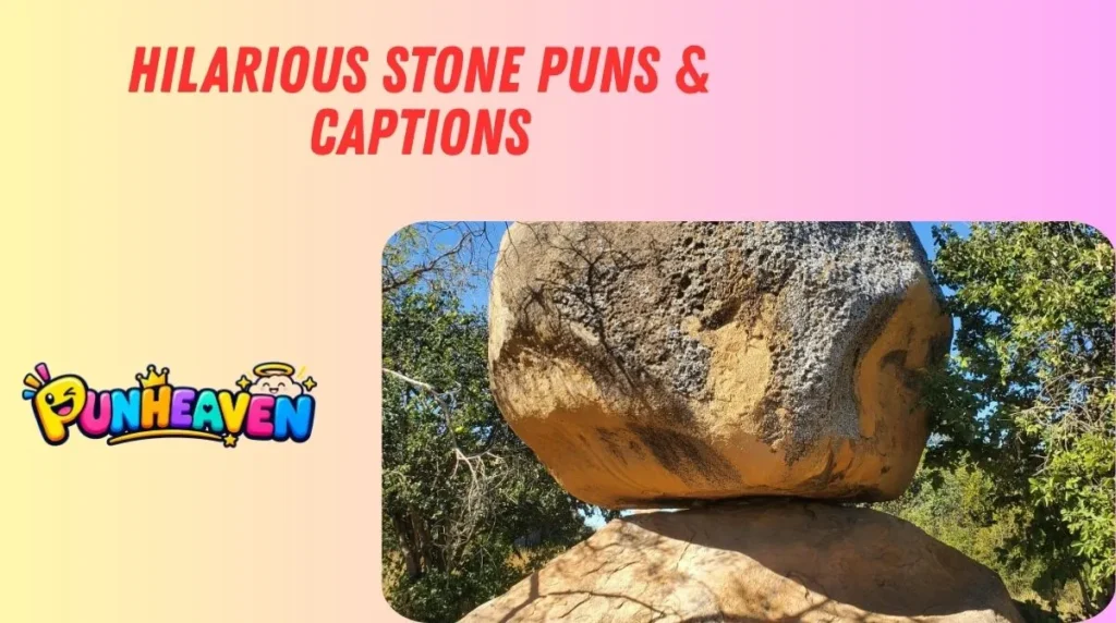 Hilarious Stone Puns & Captions