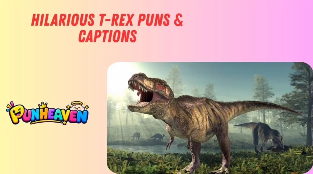 Hilarious T-Rex Puns & Captions