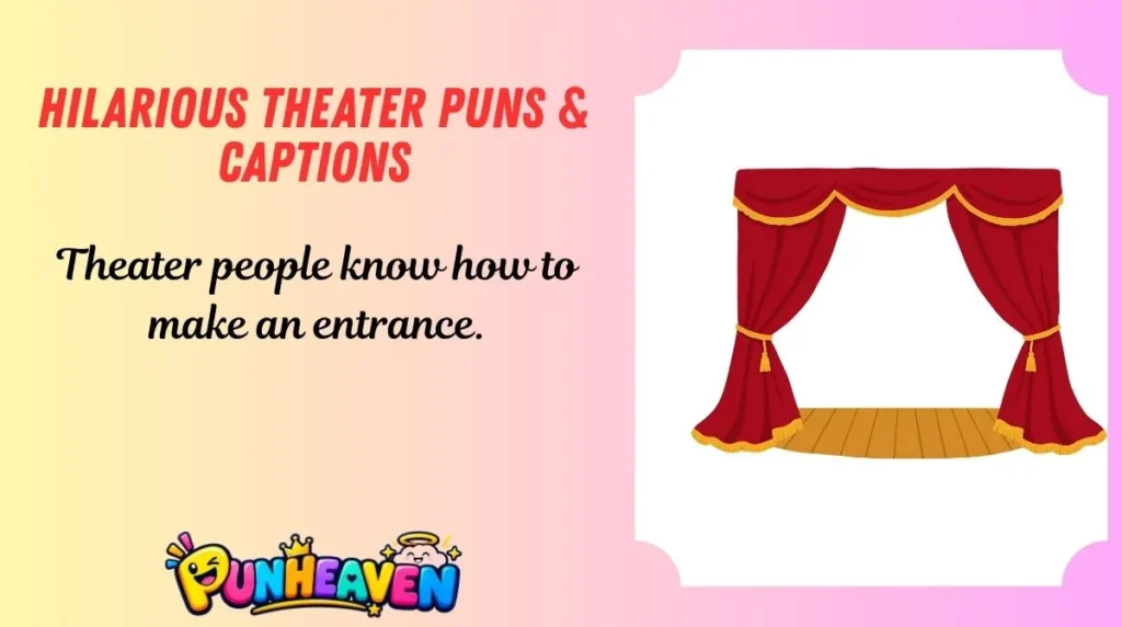Hilarious Theater Puns & Captions
