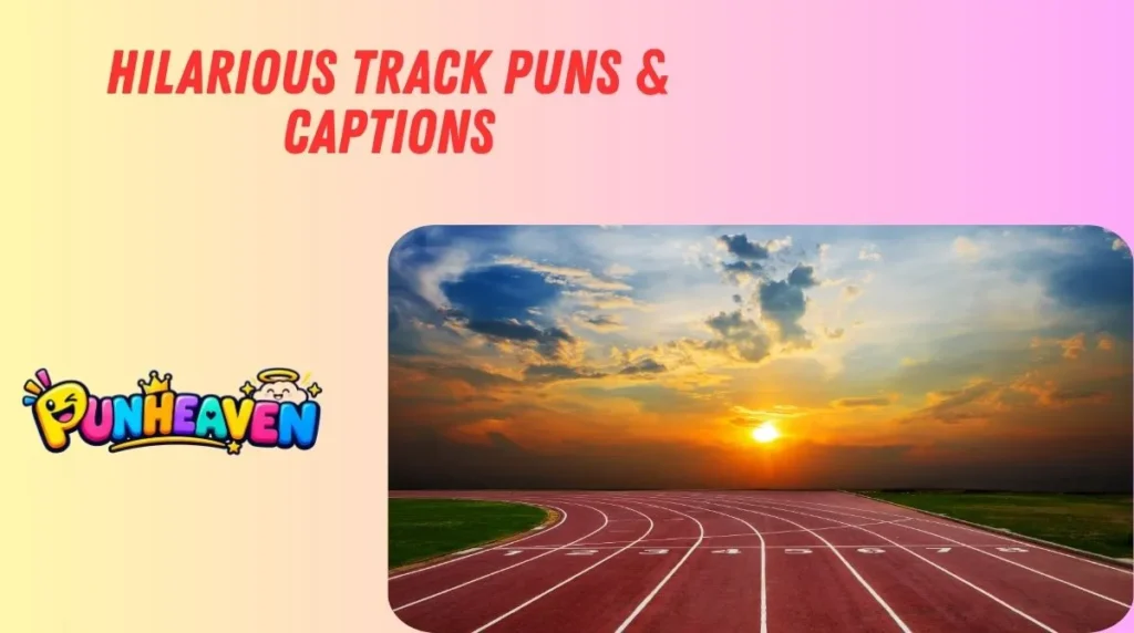 Hilarious Track Puns & Captions
