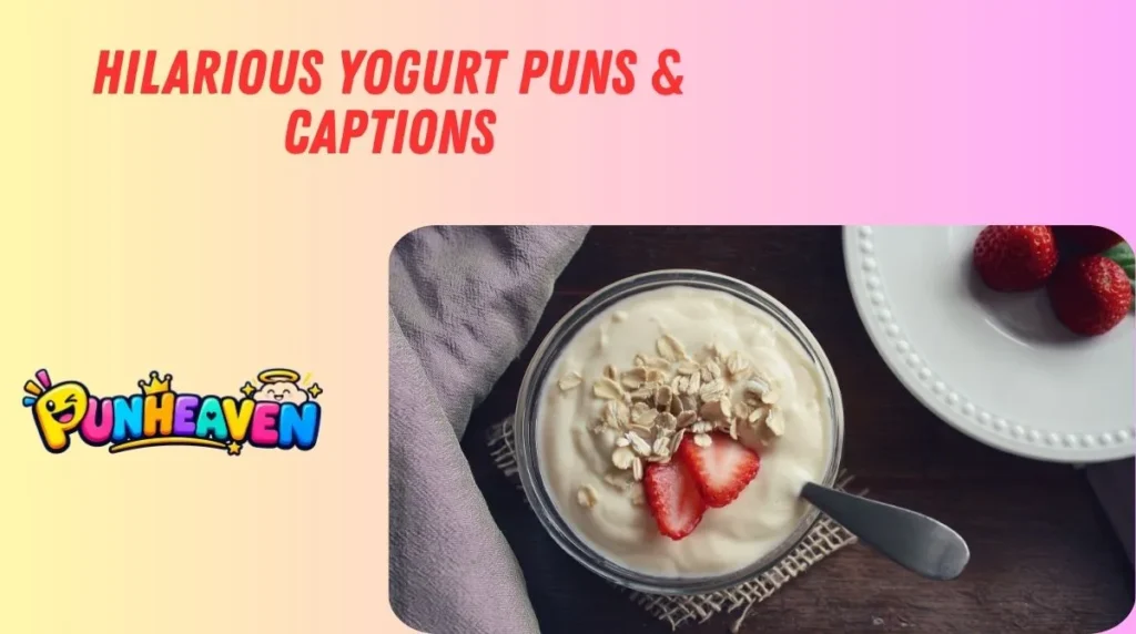 Hilarious Yogurt Puns & Captions
