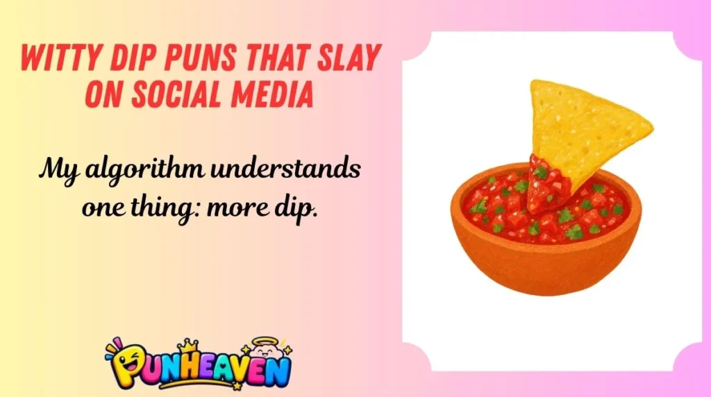 Witty Dip Puns That Slay on Social Media