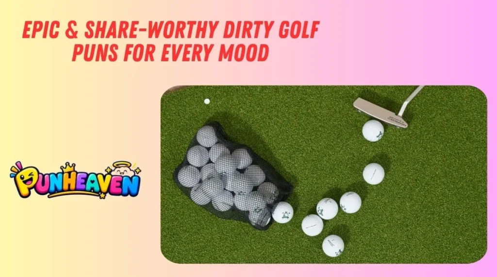 Epic & Share-Worthy Dirty Golf Puns for Every Mood