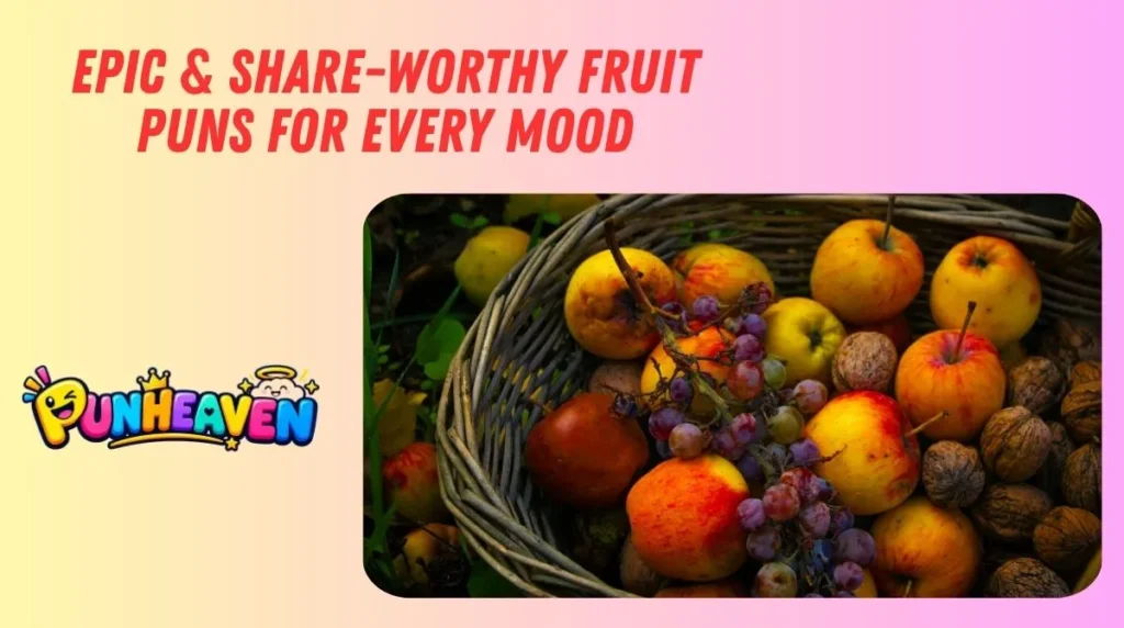 Epic & Share-Worthy Fruit Puns for Every Mood