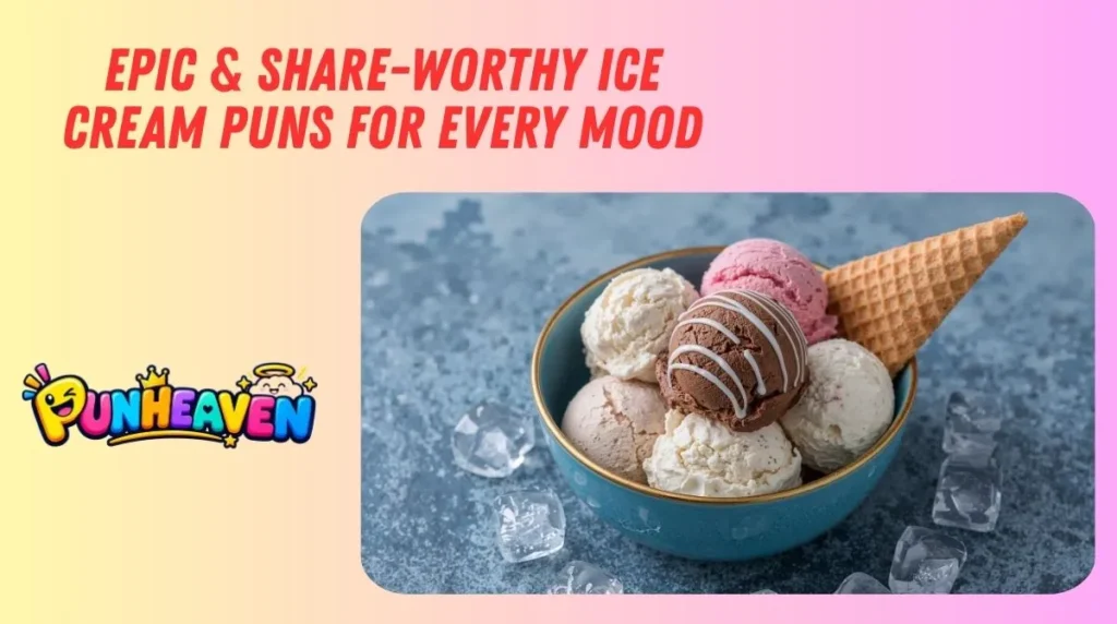 Epic & Share-Worthy Ice Cream Puns for Every Mood