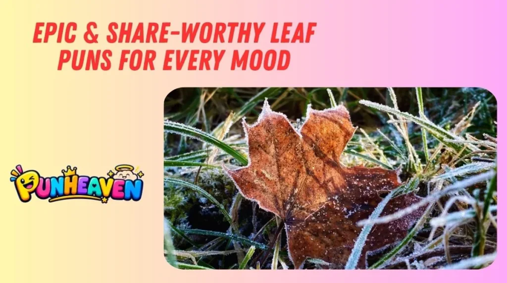 Epic & Share-Worthy Leaf Puns for Every Mood
