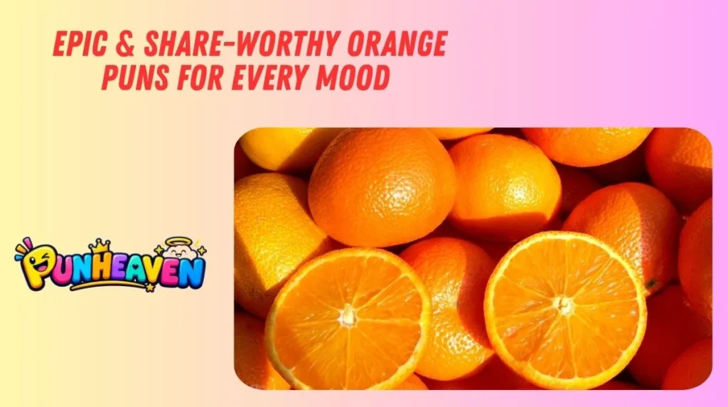 Epic & Share-Worthy Orange Puns for Every Mood