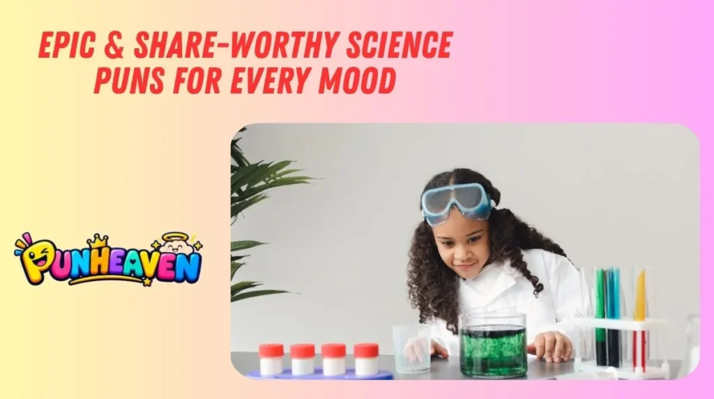 Epic & Share-Worthy Science Puns for Every Mood