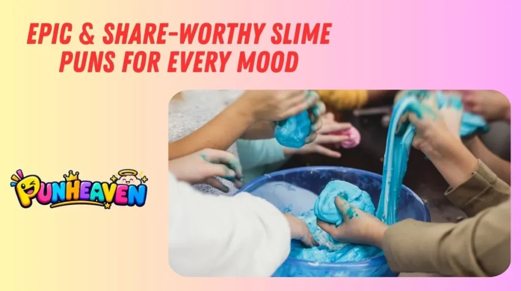 Epic & Share-Worthy Slime Puns for Every Mood