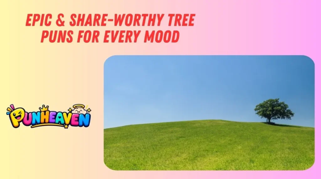Epic & Share-Worthy Tree Puns for Every Mood