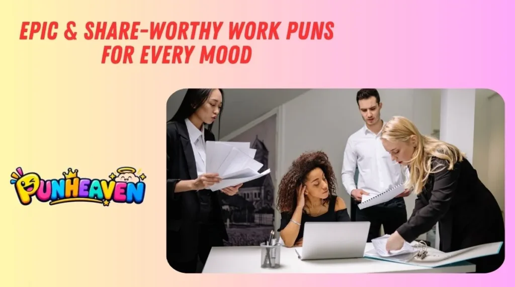 Epic & Share-Worthy Work Puns for Every Mood