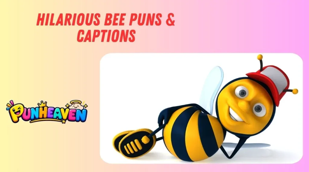 Hilarious Bee Puns & Captions