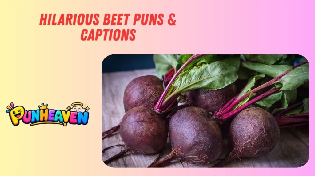 Hilarious Beet Puns & Captions