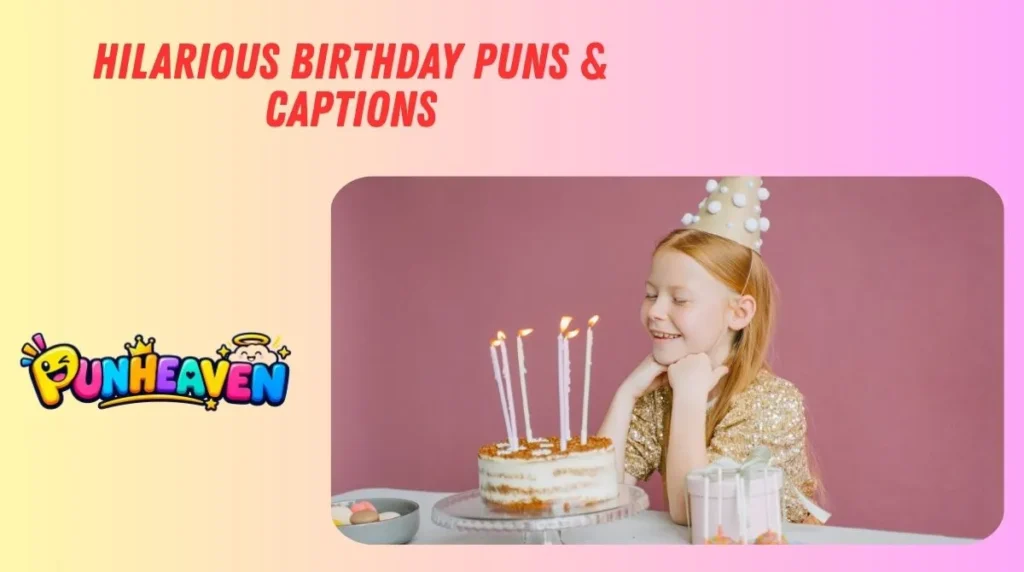Hilarious Birthday Puns & Captions