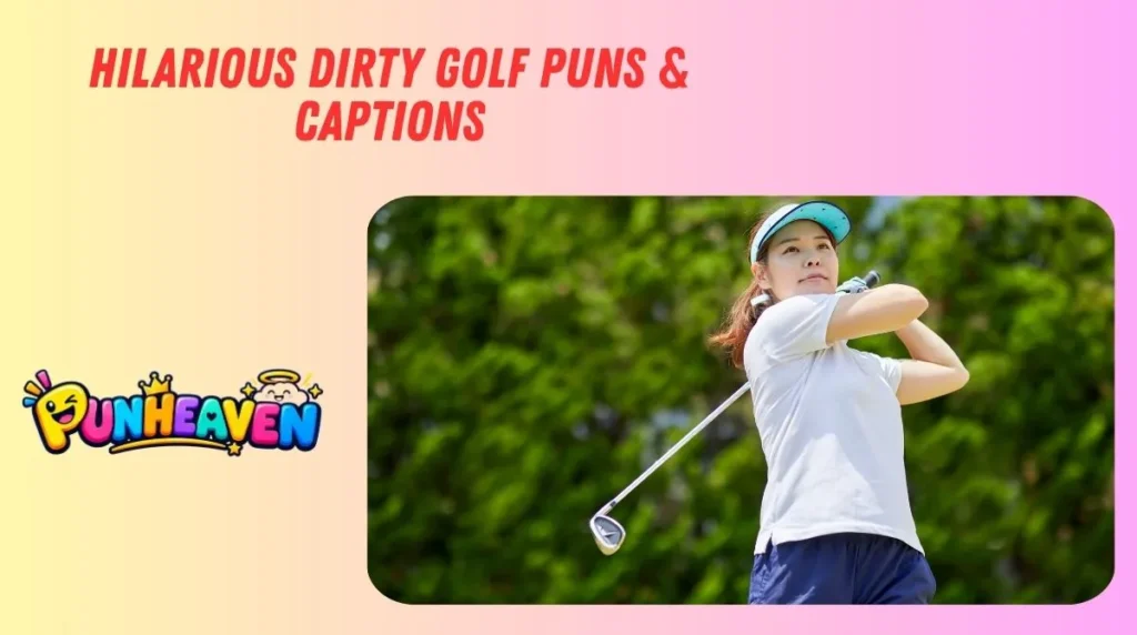 Hilarious Dirty Golf Puns & Captions