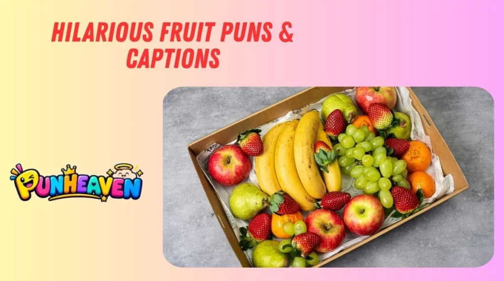 Hilarious Fruit Puns & Captions