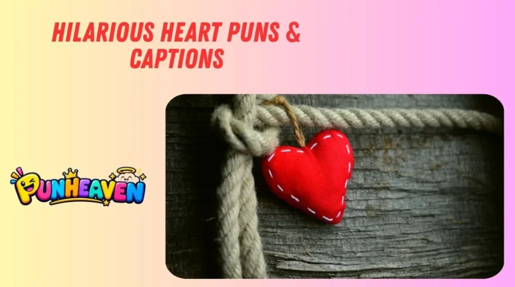 Hilarious Heart Puns & Captions