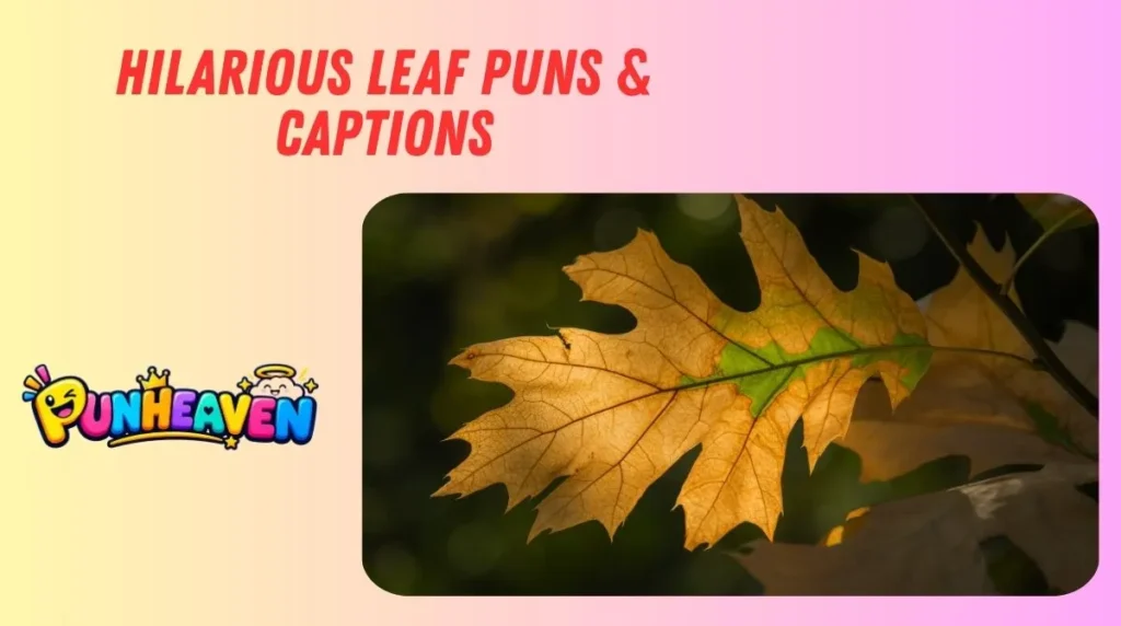 Hilarious Leaf Puns & Captions
