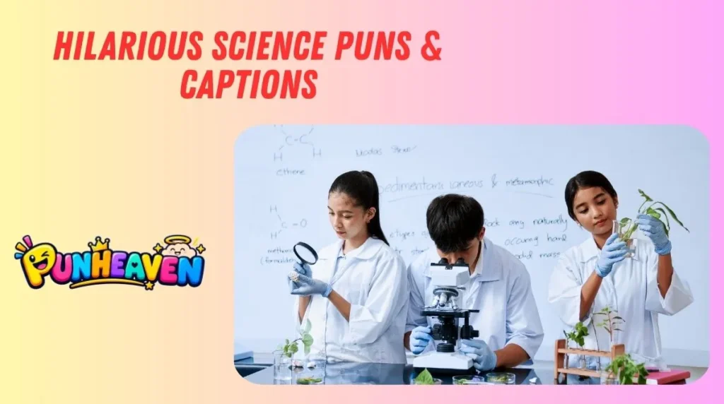 Hilarious Science Puns & Captions