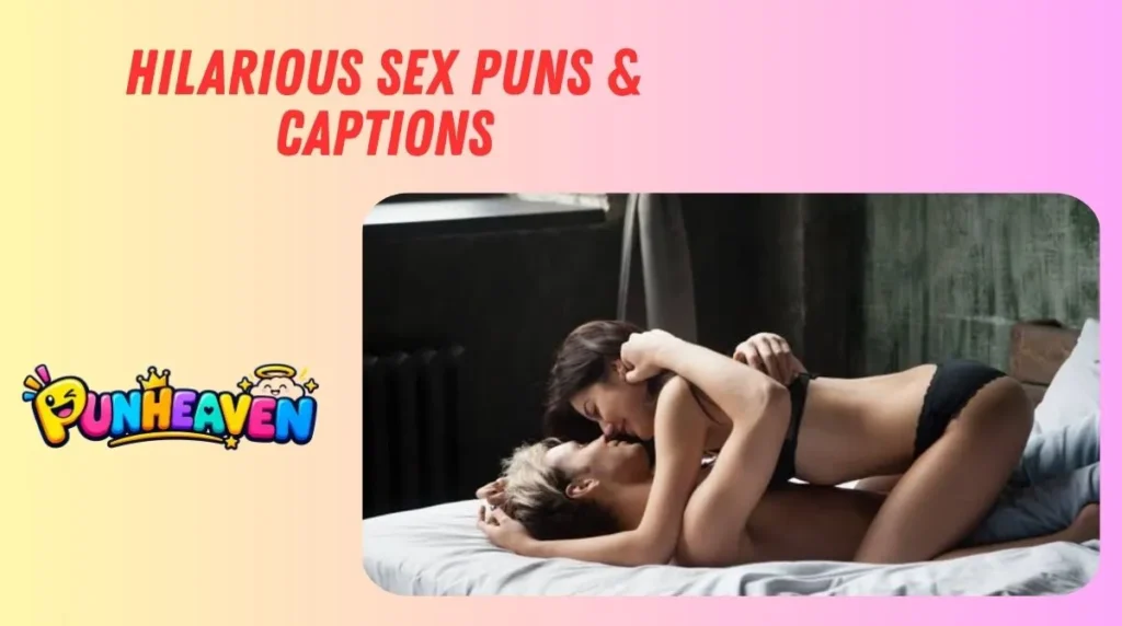 Hilarious Sex Puns & Captions