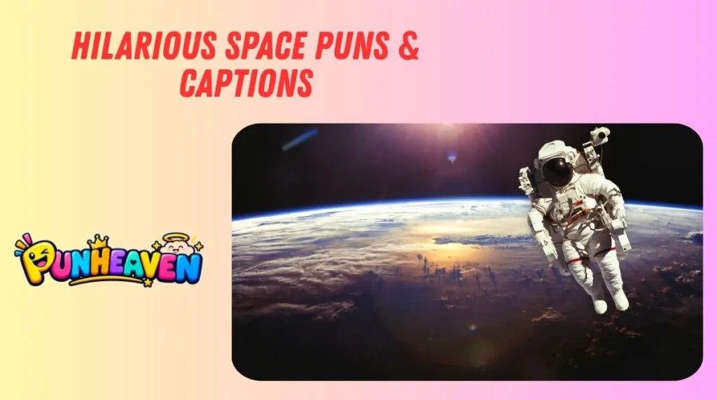 Hilarious Space Puns & Captions