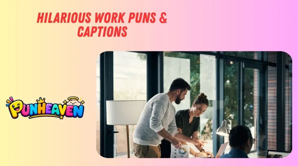 Hilarious Work Puns & Captions